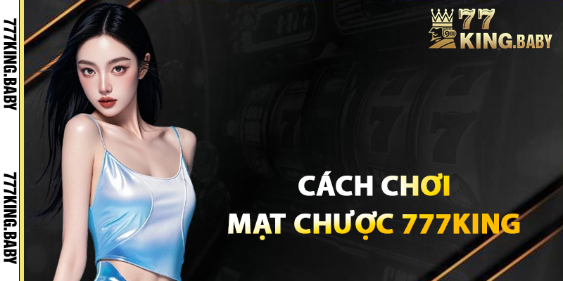 Cách chơi mạt chược 777KING cho tân thủ