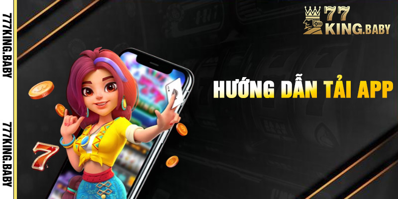 Hướng Dẫn Tải App 777KING