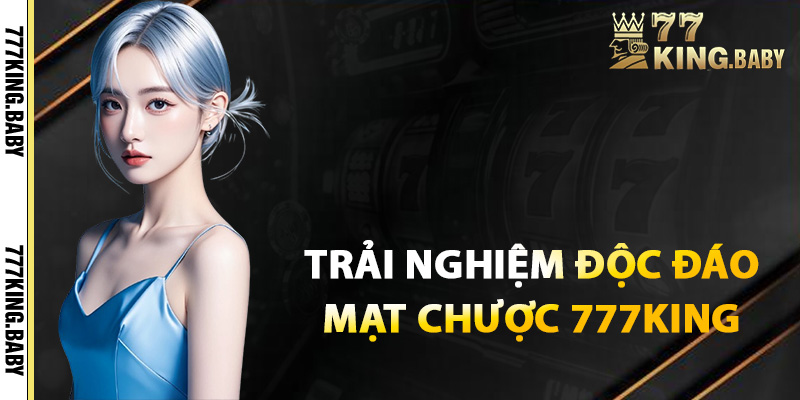 Trải nghiệm chơi game độc đáo mạt chược 777KING